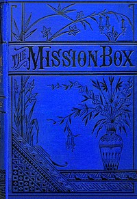 Cover of The mission-box : $b or, Doing good and getting good
