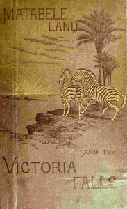 Cover of Matabele land and the Victoria Falls