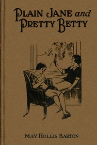 Cover of Plain Jane and pretty Betty : $b or, The girl who won out