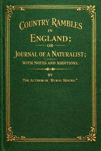 Cover of Country rambles in England : $b or, Journal of a naturalist