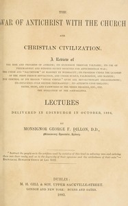Cover of The war of Antichrist with the Church and Christian civilization : $b Lectures delivered in Edinburgh in October, 1884