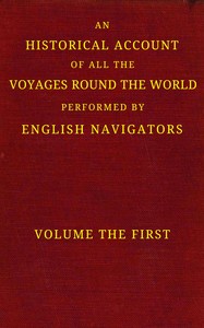 Cover of An historical account of all the voyages round the world, performed by English navigators, vol. 1 of 4 : $b Including those lately undertaken by order of His present Majesty. The whole faithfully extracted from the journals of the voyagers