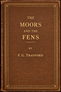 Cover of The moors and the fens, volume 1 (of 3)