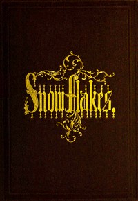 Cover of Snow-flakes : $b A chapter from the book of nature