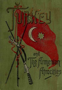 Cover of Turkey and the Armenian atrocities : $b a reign of terror