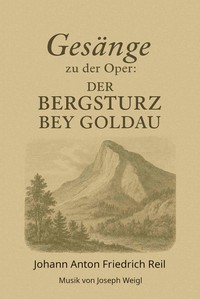 Cover of Gesänge zu der Oper Der Bergsturz bey Goldau : $b in drey Aufzüge