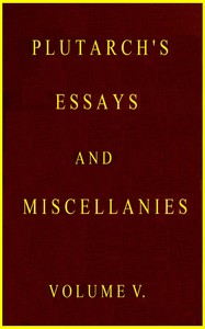 Cover of Plutarch's essays and miscellanies, Vol. 5 (of 5)