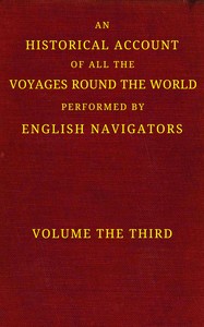 Cover of An historical account of all the voyages round the world, performed by English navigators, vol. 3 of 4 : $b Including those lately undertaken by order of His present Majesty. The whole faithfully extracted from the journals of the voyagers