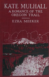 Cover of Kate Mulhall : $b A romance of the Oregon Trail