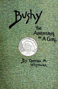 Cover of Bushy : $b a romance founded on fact