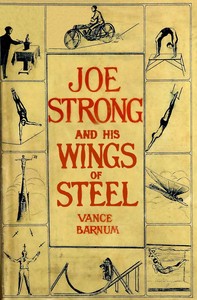Cover of Joe Strong and his wings of steel : $b or, A young acrobat in the clouds