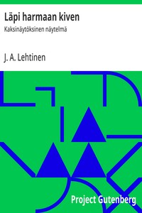 Cover of Läpi harmaan kiven : $b Kaksinäytöksinen näytelmä