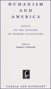 Cover of Humanism and America : $b Essays on the outlook of modern civilisation