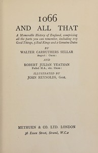 Cover of 1066 and all that : $b A memorable history of England, comprising all the parts you can remember, including 103 good things, 5 bad kings and 2 genuine dates