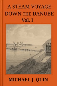 Cover of A steam voyage down the Danube, vol. 1 of 2 : $b With sketches of Hungary, Wallachia, Servia, and Turkey, &c.