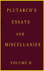Cover of Plutarch's essays and miscellanies, Vol. 2 (of 5)
