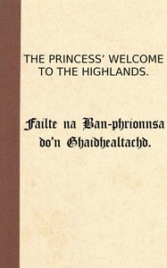 Cover of The Princess' welcome to the Highlands = $b Failte na Ban-phrionnsa do'n Ghaidhealtachd