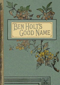 Cover of Ben Holt's good name