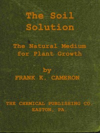 Cover of The soil solution : $b The nutrient medium for plant growth