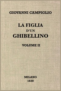 Cover of La figlia d'un ghibellino, vol. 2/2 : $b Romanzo storico risguardante Milano al cominciare del secolo XV