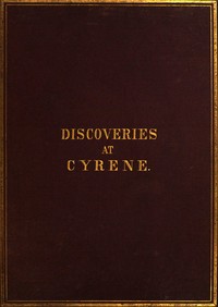 Cover of History of the recent discoveries at Cyrene : $b made during an expedition to the Cyrenaica in 1860-61, under the auspices of Her Majesty's government