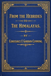 Cover of From the Hebrides to the Himalayas, vol. 1 [of 2] : $b a sketch of eighteen months' wanderings in Western Isles and Eastern Highlands