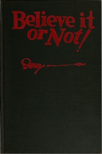 Cover of Believe it or not! [1929] : $b a modern book of wonders, miracles, freaks, monstrosities and almost-impossibilities