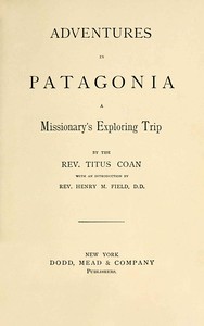 Cover of Adventures in Patagonia : $b a missionary's exploring trip