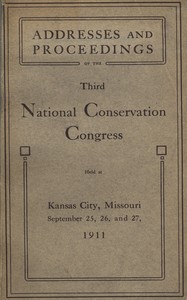 Cover of Proceedings of the third National Conservation Congress at Kansas City, Missouri, September 25, 26 and 27, 1911