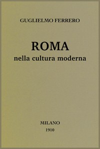 Cover of Roma nella cultura moderna : $b Discorso tenuto in Campidoglio ... il 21 aprile 1910, commemorando il municipio, il natale di Roma