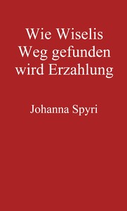 Cover of Wie Wiselis Weg gefunden wird Erzählung