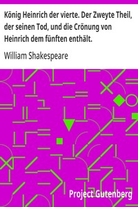 Cover of König Heinrich der vierte. Der Zweyte Theil, der seinen Tod, und die Crönung von Heinrich dem fünften enthält.