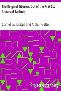 Cover of The Reign of Tiberius, Out of the First Six Annals of Tacitus; With His Account of Germany, and Life of Agricola