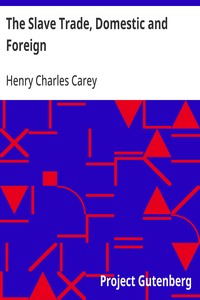 Cover of The Slave Trade, Domestic and Foreign Why It Exists, and How It May Be Extinguished