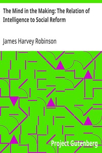 Cover of The Mind in the Making: The Relation of Intelligence to Social Reform