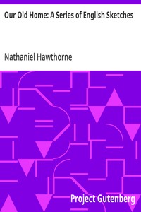 Cover of Our Old Home: A Series of English Sketches