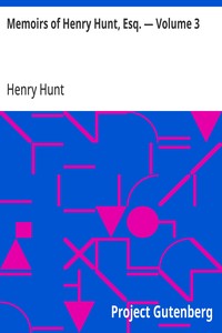 Cover of Memoirs of Henry Hunt, Esq. — Volume 3