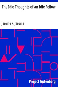 Cover of The Idle Thoughts of an Idle Fellow