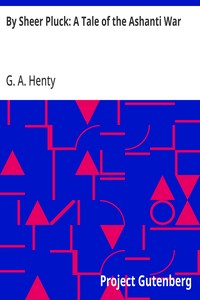 Cover of By Sheer Pluck: A Tale of the Ashanti War