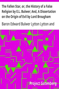 Cover of The Fallen Star, or, the History of a False Religion by E.L. Bulwer; And, A Dissertation on the Origin of Evil by Lord Brougham