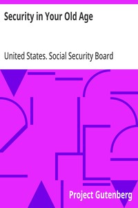 Cover of Security in Your Old Age To Employees of Industrial and Business Establishments, Factories, Shops, Mines, Mills, Stores, Offices and Other Places of Business