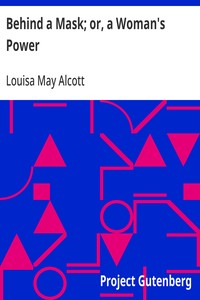 Cover of Behind a Mask; or, a Woman's Power