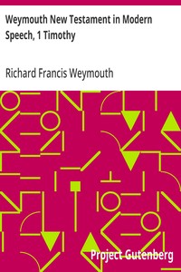 Cover of Weymouth New Testament in Modern Speech, 1 Timothy