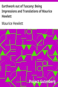 Cover of Earthwork out of Tuscany: Being Impressions and Translations of Maurice Hewlett