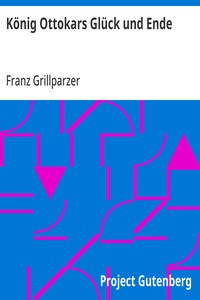 Cover of König Ottokars Glück und Ende Trauerspiel in fünf Aufzügen