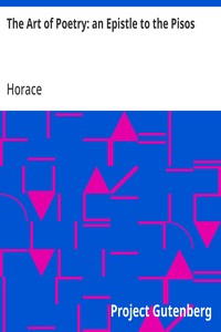 Cover of The Art of Poetry: an Epistle to the Pisos Q. Horatii Flacci Epistola Ad Pisones, De Arte Poetica.