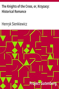 Cover of The Knights of the Cross, or, Krzyzacy: Historical Romance