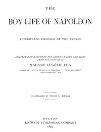 Cover of The Boy Life of Napoleon, Afterwards Emperor of the French