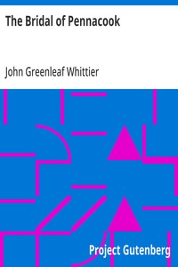 Cover of The Bridal of Pennacook Part 2 From Volume I of The Works of John Greenleaf Whittier