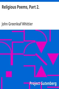 Cover of Religious Poems, Part 2. Part 6 From Volume II of The Works of John Greenleaf Whittier